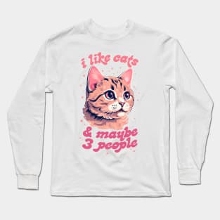 I Like Cats & Maybe 3 People Long Sleeve T-Shirt